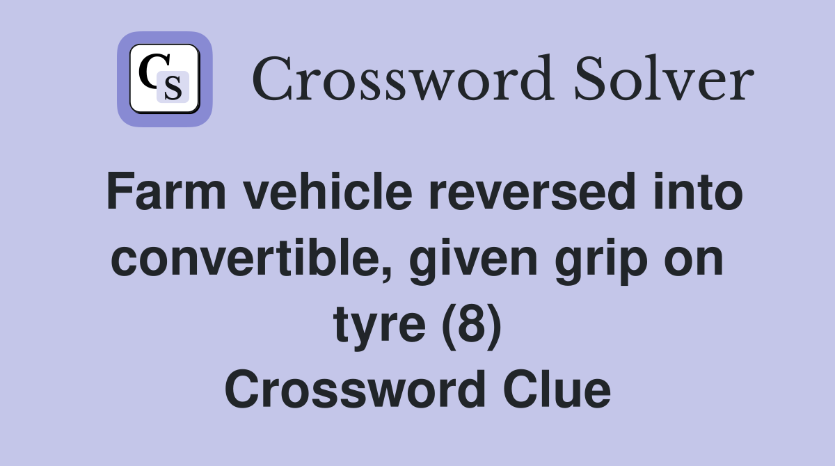 Farm vehicle reversed into convertible, given grip on tyre (8